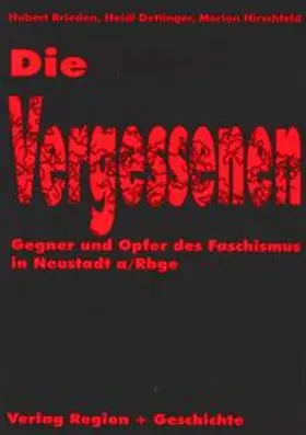 Brieden / Dettinger / Hirschfeld |  Die Vergessenen - Gegner und Opfer des Faschismus in Neustadt am Rübengebirge | Buch |  Sack Fachmedien