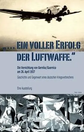 Brieden |  "... ein voller Erfolg der Luftwaffe." - Die Vernichtung von Gernika / Guernica am 26. April 1937 - Geschichte und Gegenwart eines deutschen Kriegsverbrechens | Buch |  Sack Fachmedien