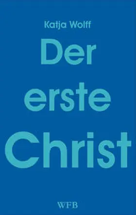 Wolff |  Der erste Christ | Buch |  Sack Fachmedien