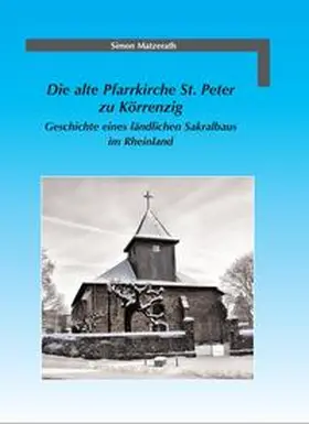 Matzerath |  Die alte Pfarrkirche St. Peter zu Körrenzig | Buch |  Sack Fachmedien