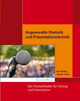 Schilling / Schildt |  Angewandte Rhetorik und Präsentationstechnik | Buch |  Sack Fachmedien