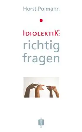 Poimann |  Idiolektik: richtig fragen | Buch |  Sack Fachmedien
