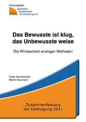 Nemetschek / Neumann / Deutsche Gesellschaft für Coaching e. V. |  Das Bewusste ist klug, das Unbewusste weise | Buch |  Sack Fachmedien