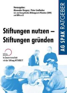 Gregory / Burger / Lindlacher | Stiftungen nutzen - Stiftungen gründen | Buch | 978-3-930830-27-5 | sack.de