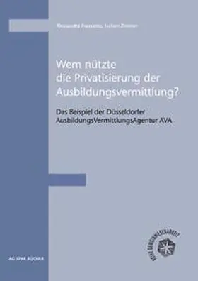 Frazzetto / Zimmer |  Wem nützte die Privatisierung der Ausbildungsvermittlung? | Buch |  Sack Fachmedien