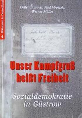 Brunner / Mrotzek / Müller | Unser Kampfgruß heißt Freiheit | Buch | 978-3-930845-43-9 | sack.de
