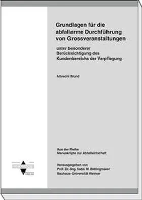 Mund / Bidlingmaier |  Grundlagen für die abfallarme Durchführung von Grossveranstaltungen unter besonderer Berücksichtigung des Kundenbereichs der Verpflegung | Buch |  Sack Fachmedien