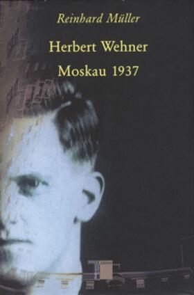 Müller |  Herbert Wehner - Moskau 1937 | Buch |  Sack Fachmedien