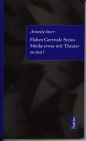 Storr |  Haben Getrude Steins Stücke etwas mit Theater zu tun? | Buch |  Sack Fachmedien