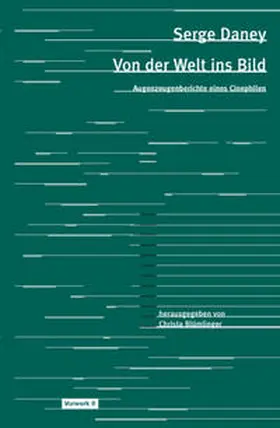 Daney / Blümlinger |  Von der Welt ins Bild | Buch |  Sack Fachmedien