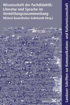 Baum / Gohrbandt | Wissenschaft der Fachdidaktik: Literatur und Sprache im Vermittlungszusammenhang | Buch | 978-3-930927-97-5 | sack.de