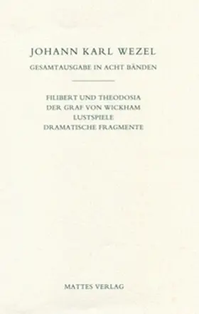 Wezel / Lach |  Gesamtausgabe in acht Bänden. Jenaer Ausgabe / Filibert und Theodosia / Der Graf von Wickham / Lustspiele / Dramatische Fragmente | Buch |  Sack Fachmedien