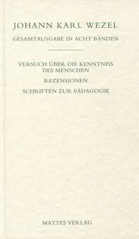 Wezel / Blöss / Heinz |  Gesamtausgabe in acht Bänden. Jenaer Ausgabe / Versuch über die Kenntniss des Menschen. Rezensionen. Schriften zur Pädagogik | Buch |  Sack Fachmedien