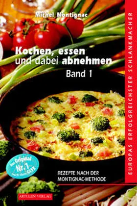 Montignac |  Kochen, Essen und dabei abnehmen. Band 1 | Buch |  Sack Fachmedien