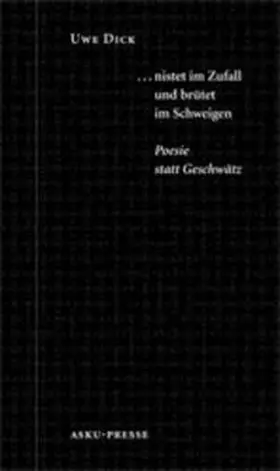 Dick |  ... nistet im Zufall und brütet im Schweigen | Buch |  Sack Fachmedien