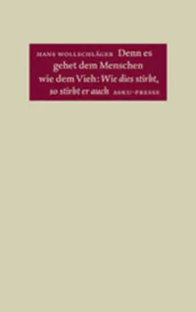 Wollschläger |  Denn es gehet dem Menschen wie dem Vieh: Wie dies stirbt, so stirbt er auch | Buch |  Sack Fachmedien