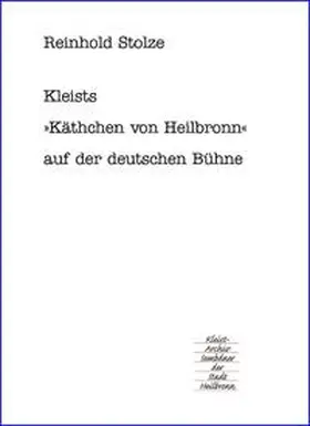 Emig / Stolze |  Kleists "Käthchen von Heilbronn" auf der deutschen Bühne | Sonstiges |  Sack Fachmedien