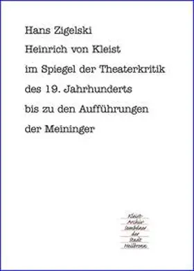 Zigelski / Emig |  Heinrich von Kleist im Spiegel der Theaterkritik des 19. Jahrhunderts bis zu den Aufführungen der Meininger | Buch |  Sack Fachmedien