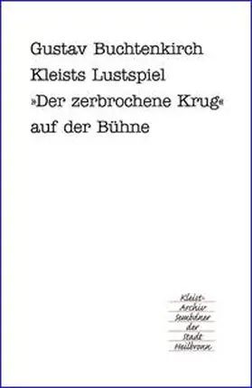 Buchtenkirch / Emig |  Kleists Lustspiel "Der zerbrochene Krug" auf der Bühne | Buch |  Sack Fachmedien