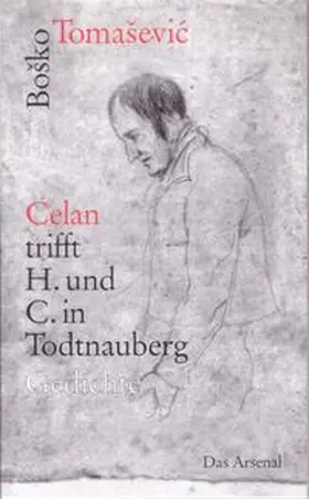 Tomasevic |  "Celan" trifft H. und C. in Todtnauberg | Buch |  Sack Fachmedien