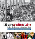 Fattmann / Faber / Gesamtbetriebsrat der Daimler AG |  125 Jahre Arbeit und Leben in den Werken von Daimler und Benz | Buch |  Sack Fachmedien