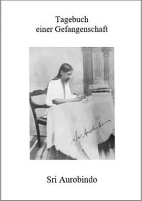 Aurobindo |  Tagebuch einer Gefangenschaft | Buch |  Sack Fachmedien