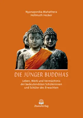 Bodhi / Hecker / Nyanaponika |  Die Jünger Buddhas | Buch |  Sack Fachmedien