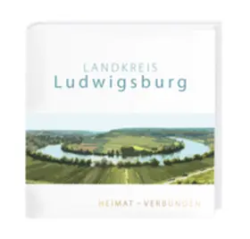 neomediaVerlag GmbH / Wendorff |  Landkreis Ludwigsburg - Heimat - Verbunden | Buch |  Sack Fachmedien