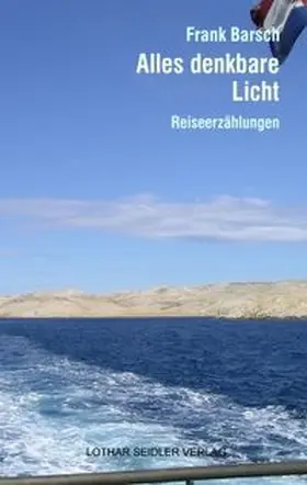 Barsch |  Alles denkbare Licht | Buch |  Sack Fachmedien