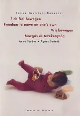 Tardos / Szántó |  Sich frei bewegen - Freedom to move on one's own - Vrij bewegen - Mozgás és tevékenység | Buch |  Sack Fachmedien