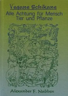 Nabben |  Vegane Schikane, Alle Achtung für Mensch, Tiere und Pflanzen | Buch |  Sack Fachmedien