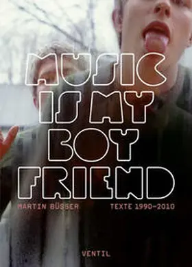 Büsser / Engelmann / Rüdiger |  Music is my Boyfriend | Buch |  Sack Fachmedien