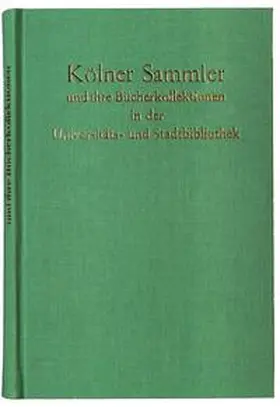  Kölner Sammler und ihre Bücherkollektionen in der Universitäts- und Stadtbibliothek Köln | Buch |  Sack Fachmedien