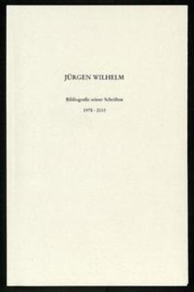 Schmitz | Jürgen Wilhelm. Bibliographie seiner Schriften 1975 - 2013 | Buch | 978-3-931596-80-4 | sack.de