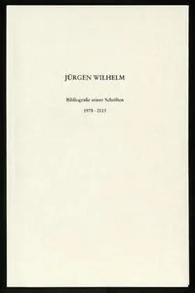 Schmitz |  Jürgen Wilhelm. Bibliographie seiner Schriften 1975 - 2013 | Buch |  Sack Fachmedien