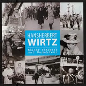 Neuhausen / Baehr / Kötz |  Hansherbert Wirtz. Kölner Fotograf und Redakteur | Buch |  Sack Fachmedien