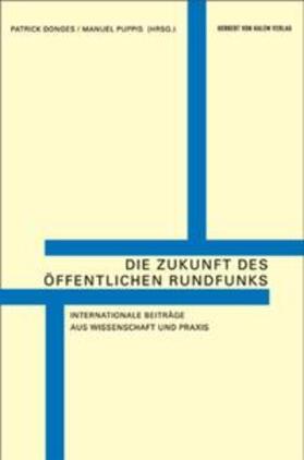 Donges / Puppis | Die Zukunft des öffentlichen Rundfunks | Buch | 978-3-931606-57-2 | sack.de