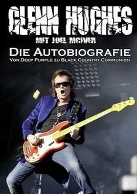 Hughes / McIver |  Glenn Hughes  Die Autobiografie | Buch |  Sack Fachmedien