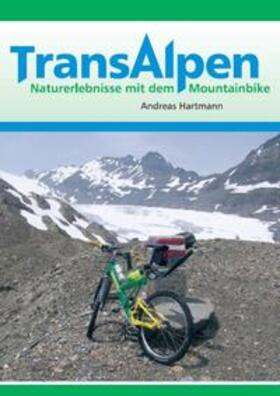 Hartmann / Lemm | Transalpen. Naturerlebnisse mit dem Mountainbike | Buch | 978-3-931635-68-8 | sack.de