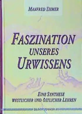 Ehmer |  Faszination unseres Urwissens | Buch |  Sack Fachmedien