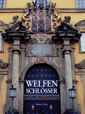 Trunz |  Welfenschlösser in Nord- und Westdeutschland | Buch |  Sack Fachmedien