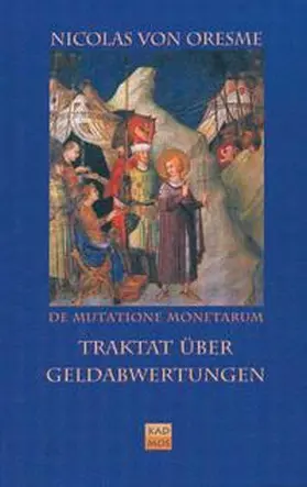 Oresme |  De Mutatione Monetarum Tractatus /Traktat über Geldabwertungen | Buch |  Sack Fachmedien