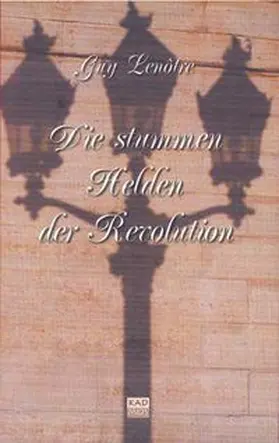 Lenôtre |  Die stummen Helden der Revolution | Buch |  Sack Fachmedien