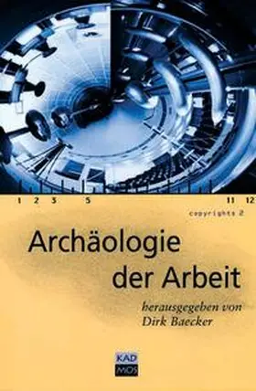 Baecker / Springer / Priddat |  Archäologie der Arbeit | Buch |  Sack Fachmedien