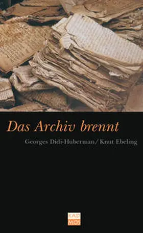 Ebeling / Didi-Huberman |  Das Archiv brennt | Buch |  Sack Fachmedien