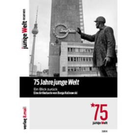 Kalinowski / Verlag 8. Mai GmbH / Weber |  75 Jahre junge Welt - Ein Blick zurück | Buch |  Sack Fachmedien