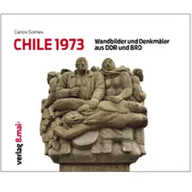 Verlag 8. Mai GmbH / Gomes |  CHILE 1973 | Buch |  Sack Fachmedien