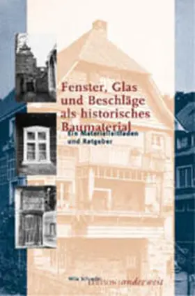 Schrader |  Fenster, Glas und Beschläge als historisches Baumaterial | Buch |  Sack Fachmedien