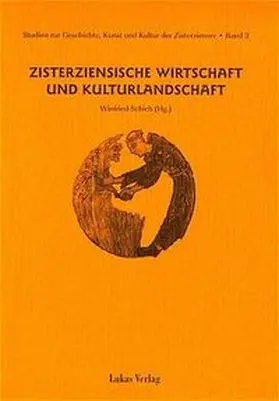 Schich |  Studien zur Geschichte, Kunst und Kultur der Zisterzienser / Zisterziensische Wirtschaft und Kulturlandschaft | Buch |  Sack Fachmedien
