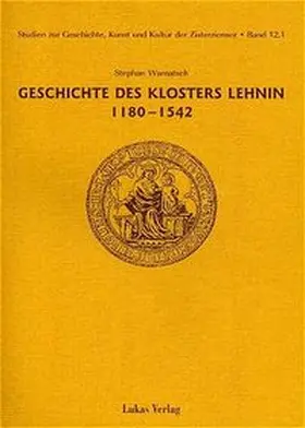 Warnatsch |  Studien zur Geschichte, Kunst und Kultur der Zisterzienser / Geschichte des Klosters Lehnin 1180-1542 | Buch |  Sack Fachmedien